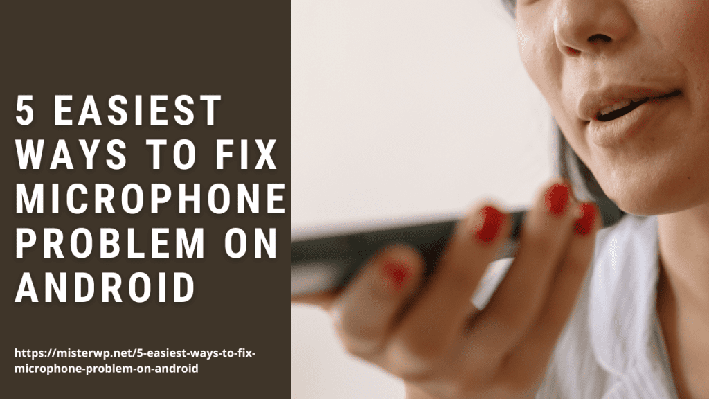 5 Easiest Ways to Fix Microphone Problem on Android