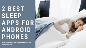 2 Best Sleep Apps for Android Phones