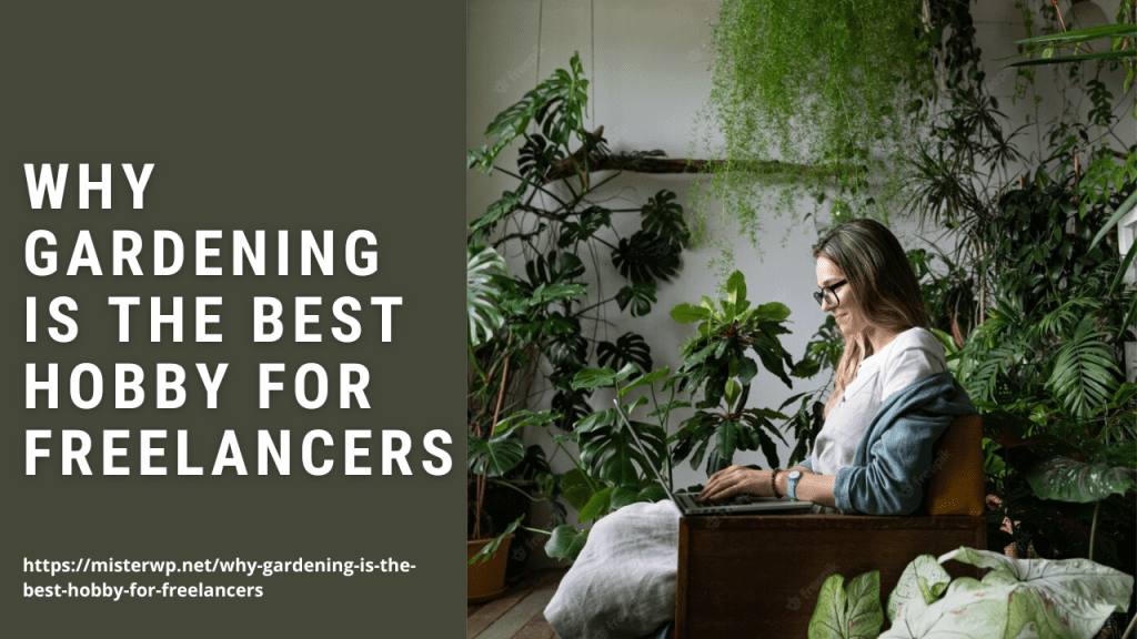 Why Gardening is the best hobby for freelancers