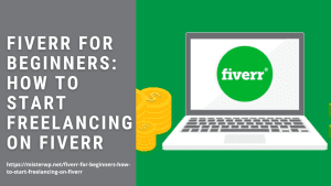 Fiverr for Beginners How to Start Freelancing on Fiverr